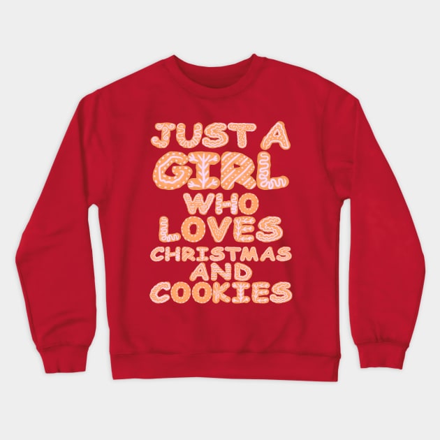 Just A Girl Who Loves Christmas And Cookies Crewneck Sweatshirt by 8ird